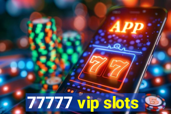 77777 vip slots